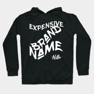 'Notta' Expensive Brand Name Hoodie